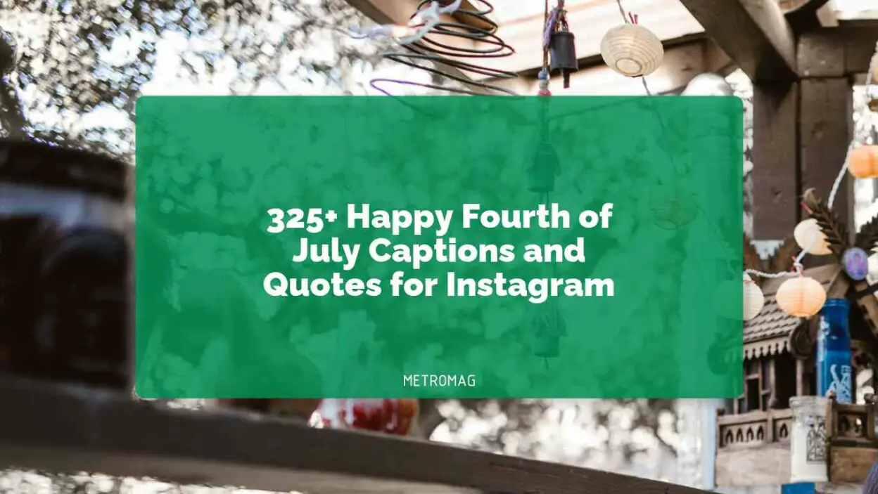 325+ Happy Fourth of July Captions and Quotes for Instagram