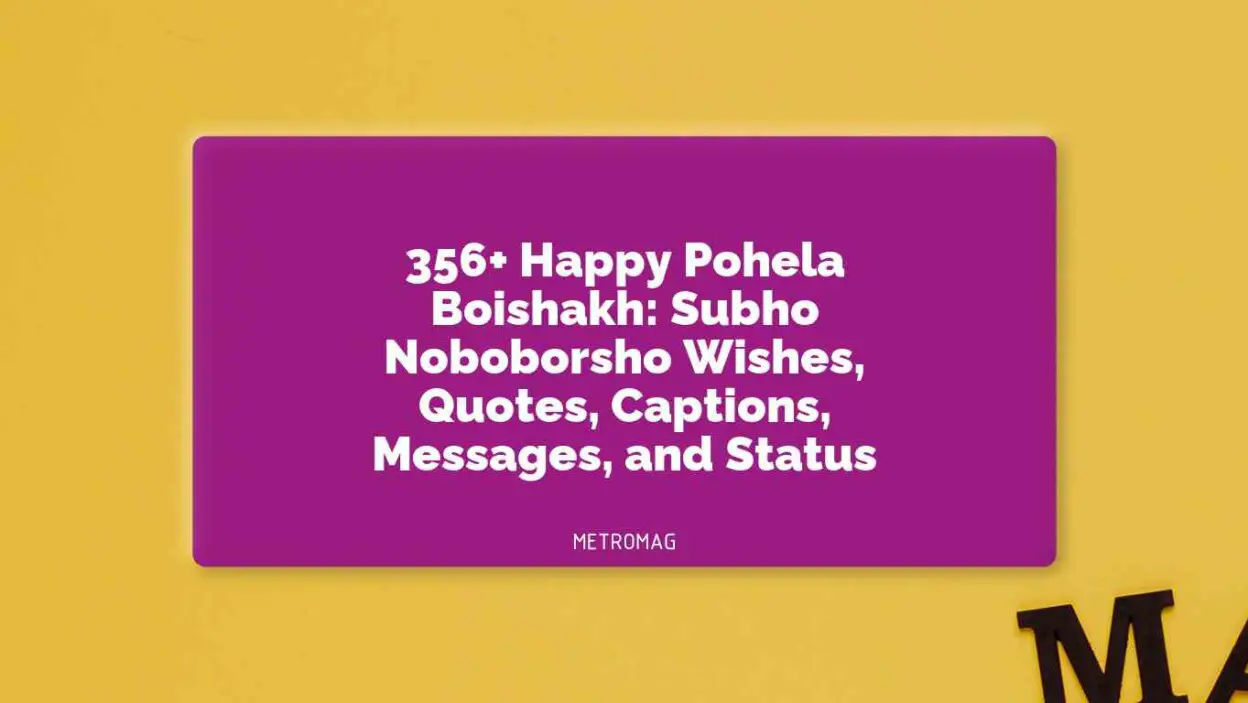356+ Happy Pohela Boishakh: Subho Noboborsho Wishes, Quotes, Captions, Messages, and Status