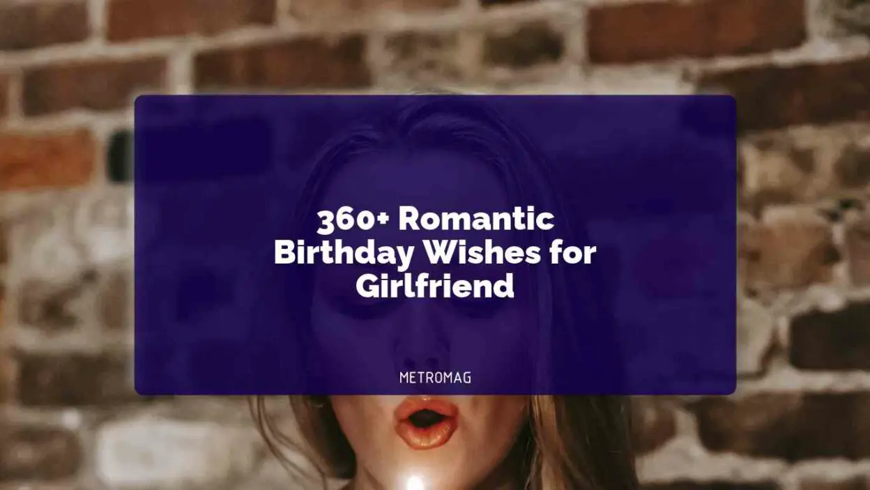 360+ Romantic Birthday Wishes for Girlfriend