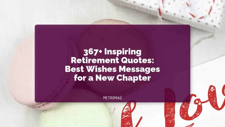 367+ Inspiring Retirement Quotes: Best Wishes Messages for a New Chapter