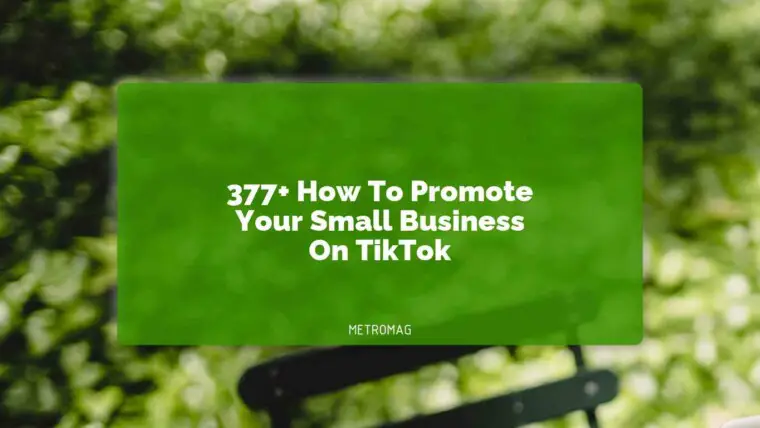 377+ How To Promote Your Small Business On TikTok