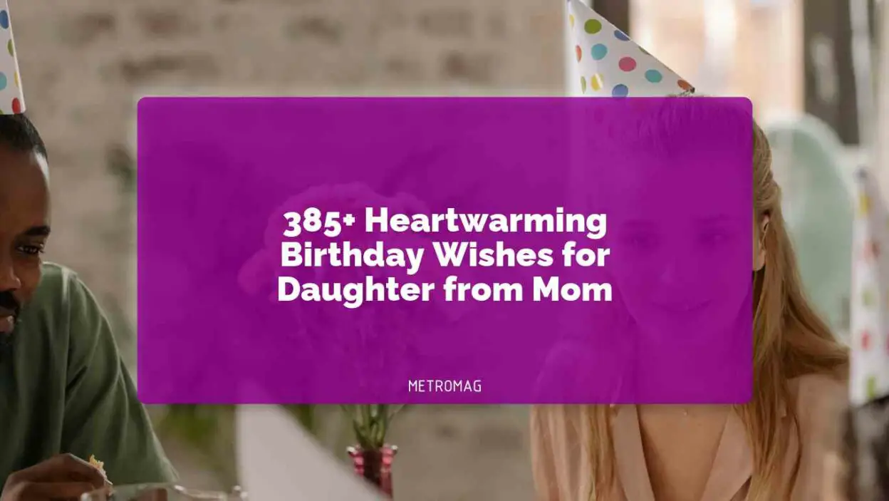 385+ Heartwarming Birthday Wishes for Daughter from Mom