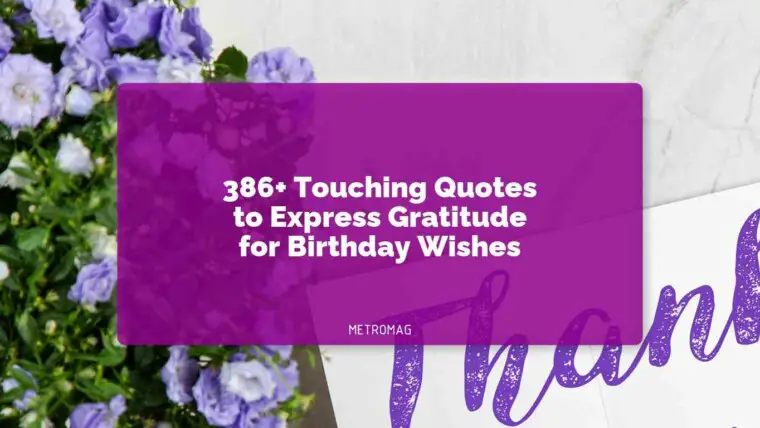 386+ Touching Quotes to Express Gratitude for Birthday Wishes