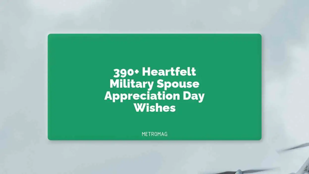 390+ Heartfelt Military Spouse Appreciation Day Wishes