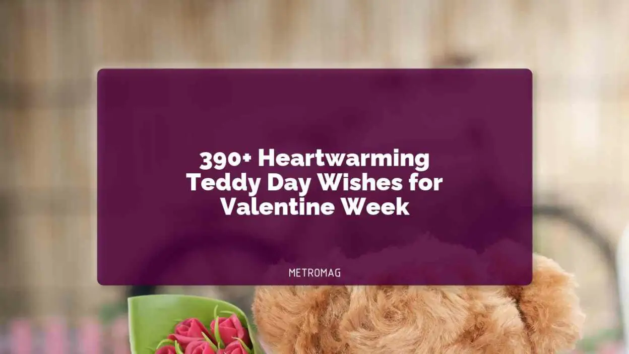 390+ Heartwarming Teddy Day Wishes for Valentine Week