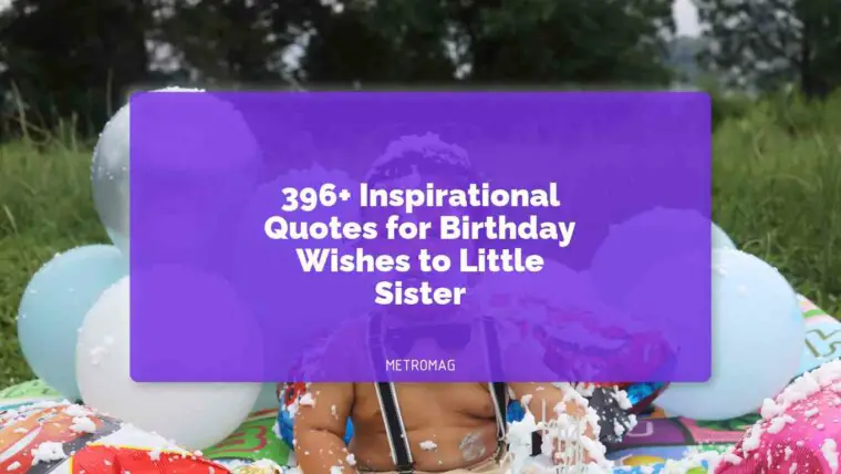 396+ Inspirational Quotes for Birthday Wishes to Little Sister