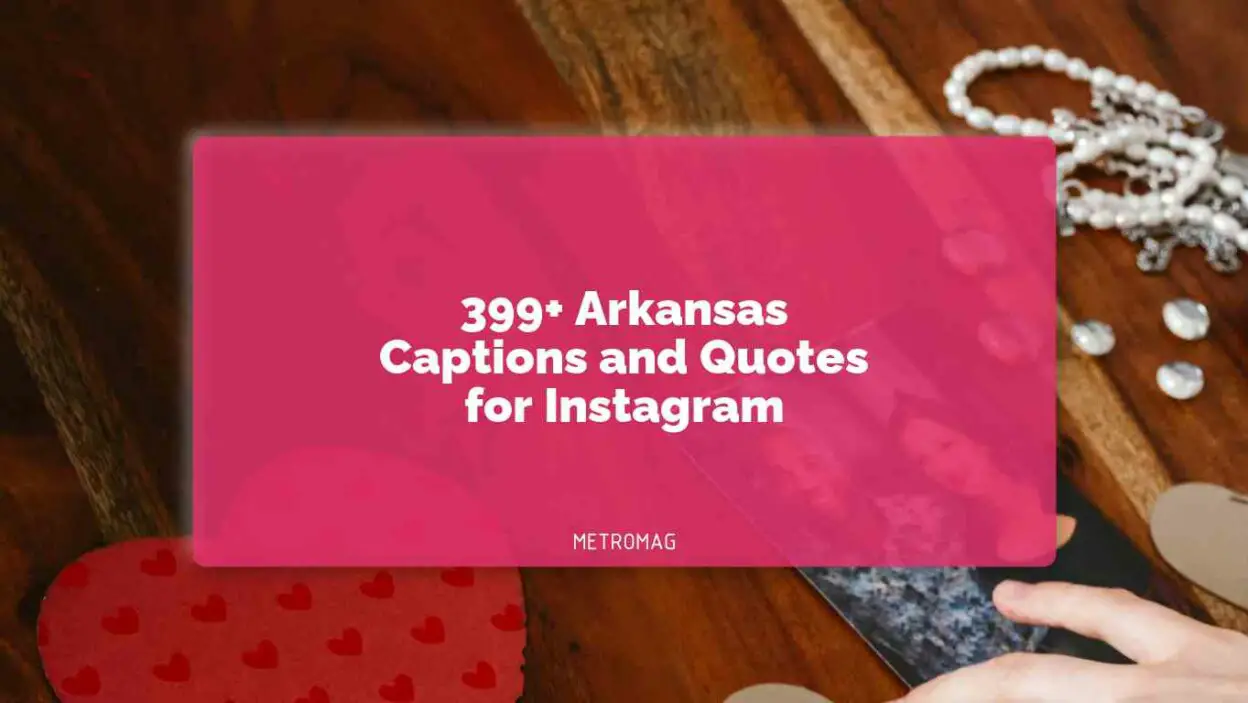 399+ Arkansas Captions and Quotes for Instagram