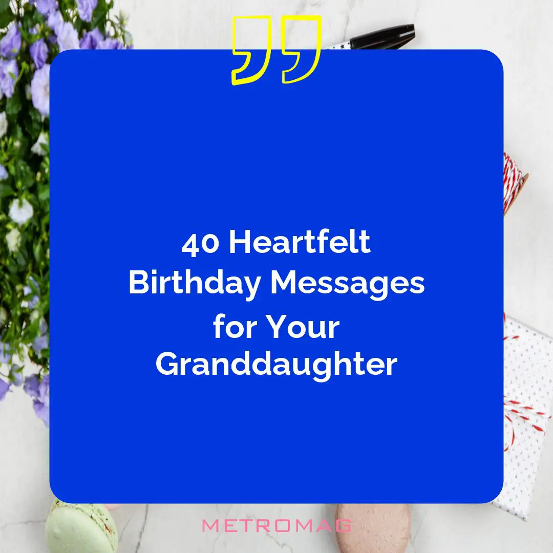 40 Heartfelt Birthday Messages for Your Granddaughter