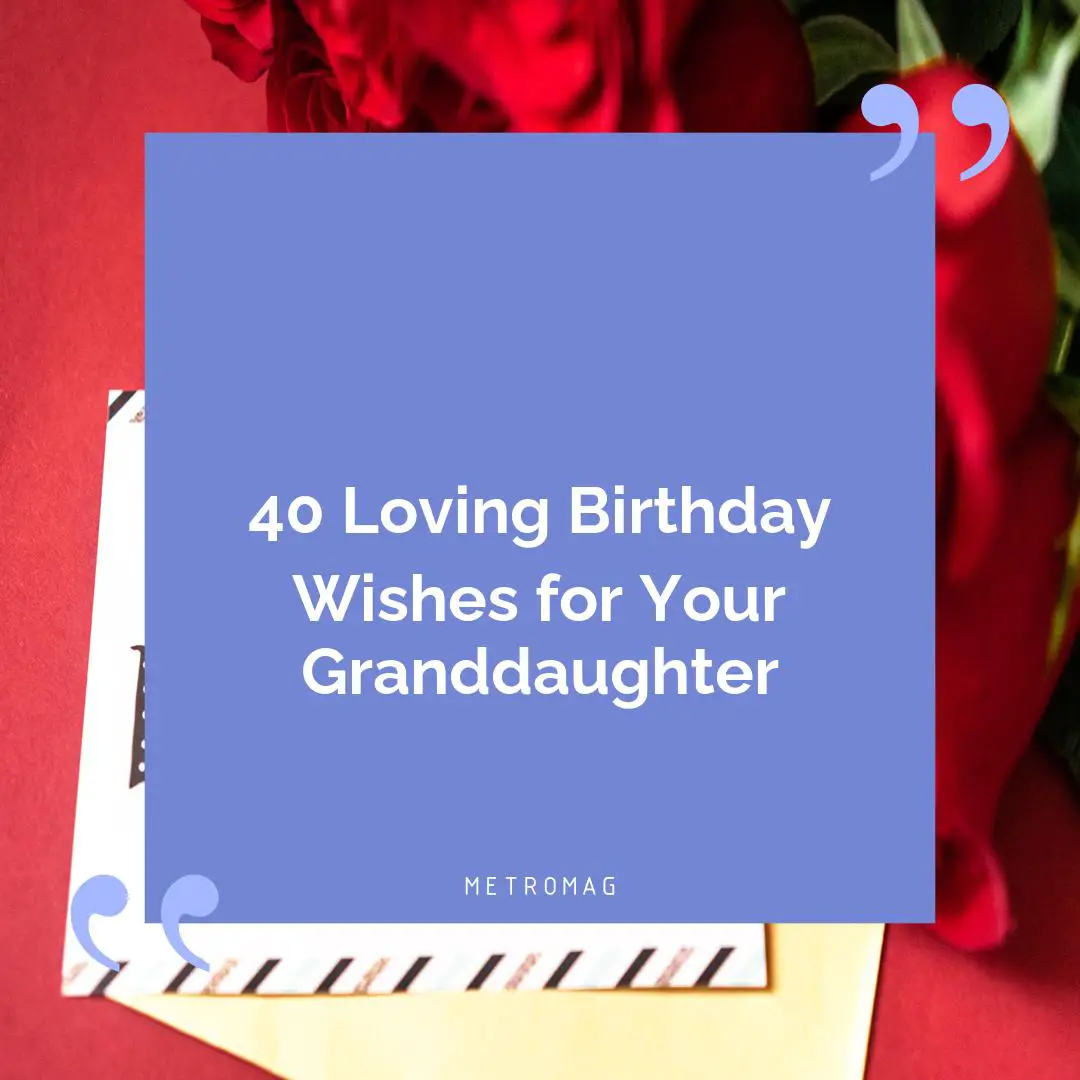 40 Loving Birthday Wishes for Your Granddaughter