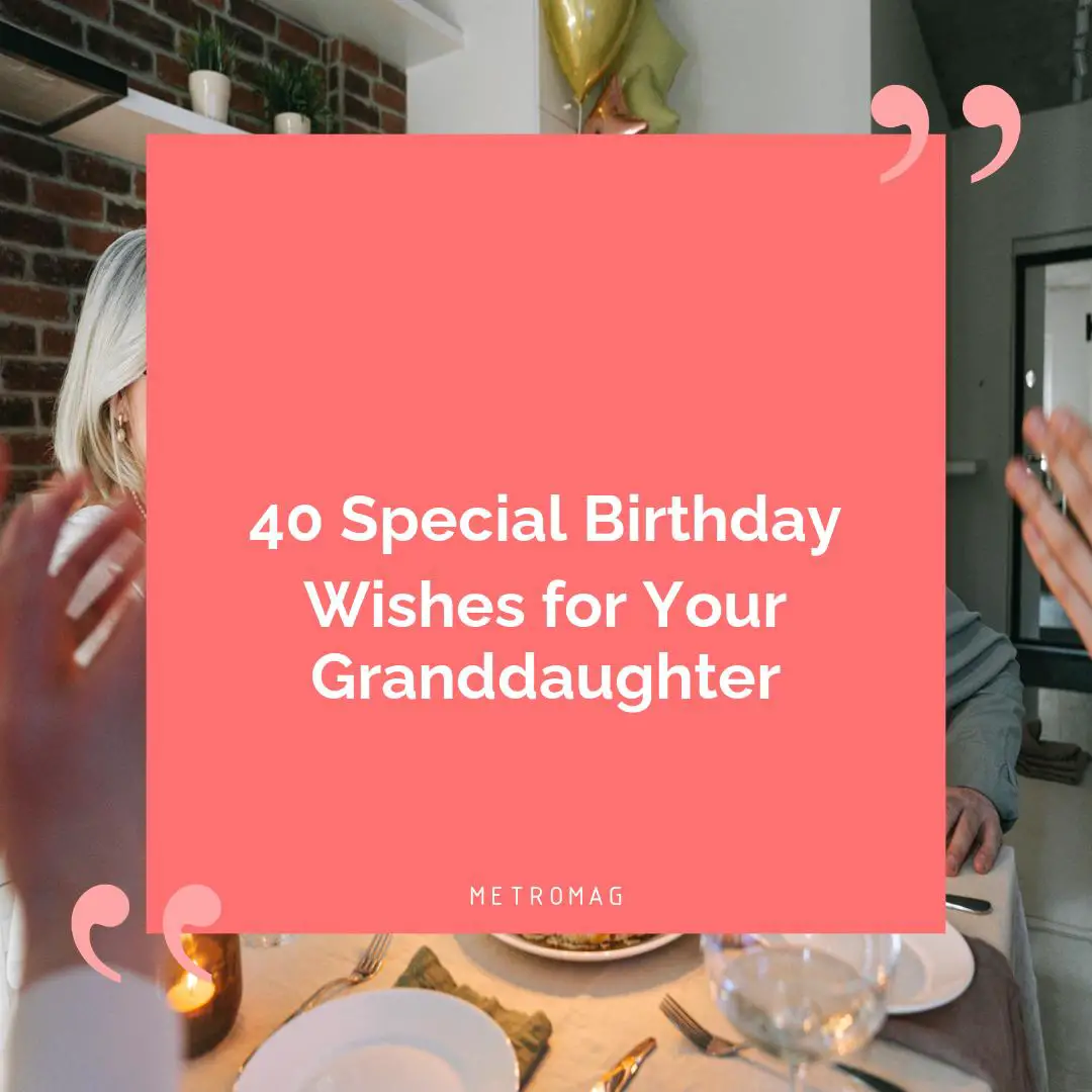 40 Special Birthday Wishes for Your Granddaughter