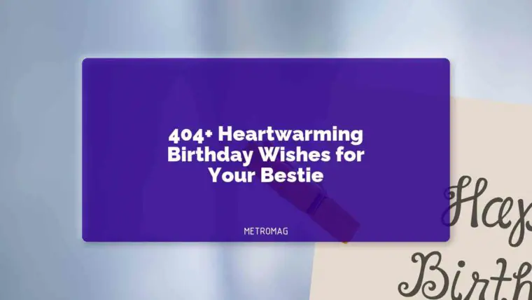 404+ Heartwarming Birthday Wishes for Your Bestie