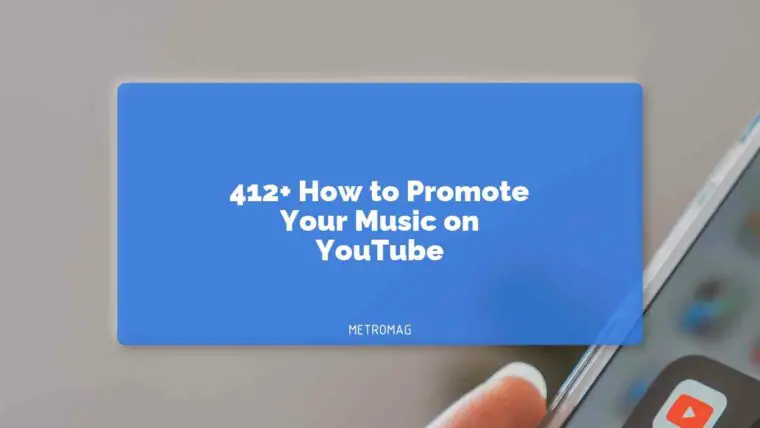 412+ How to Promote Your Music on YouTube