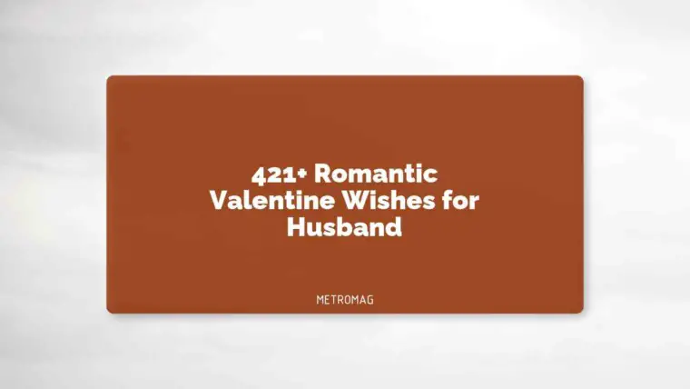 421+ Romantic Valentine Wishes for Husband