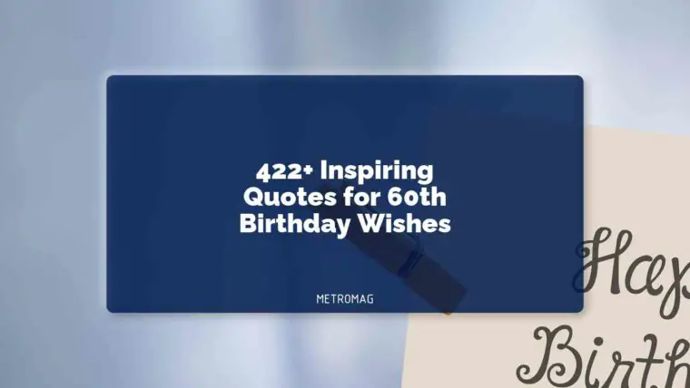 422+ Inspiring Quotes for 60th Birthday Wishes