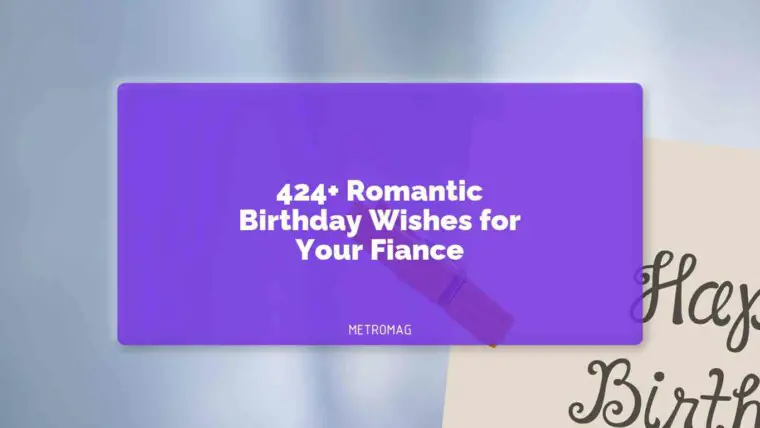 424+ Romantic Birthday Wishes for Your Fiance