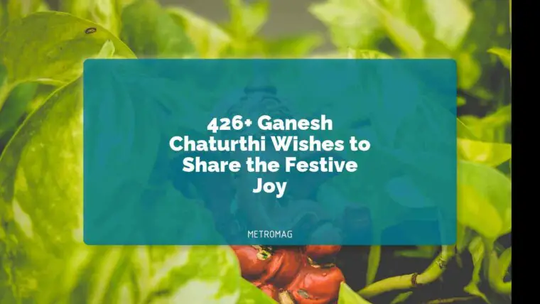 426+ Ganesh Chaturthi Wishes to Share the Festive Joy