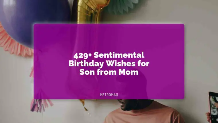 429+ Sentimental Birthday Wishes for Son from Mom