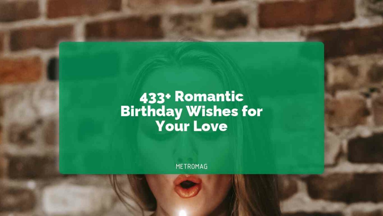 433+ Romantic Birthday Wishes for Your Love