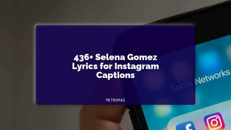 436+ Selena Gomez Lyrics for Instagram Captions