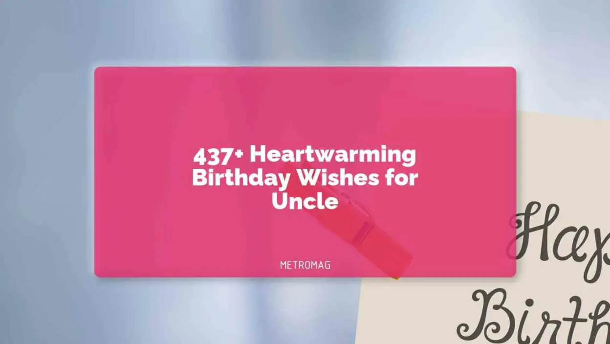 437+ Heartwarming Birthday Wishes for Uncle