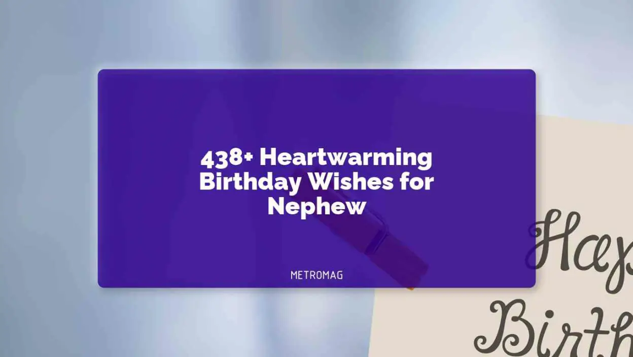 438+ Heartwarming Birthday Wishes for Nephew
