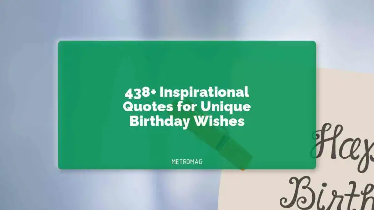 438+ Inspirational Quotes for Unique Birthday Wishes