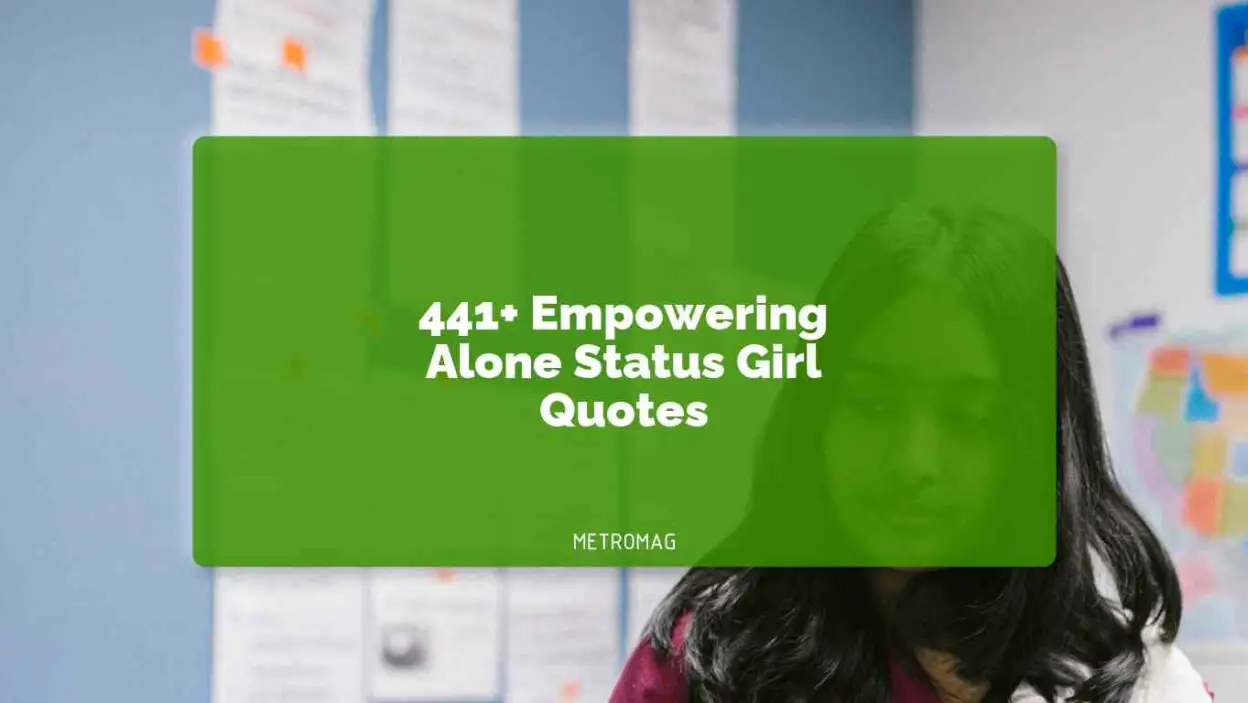 441+ Empowering Alone Status Girl Quotes
