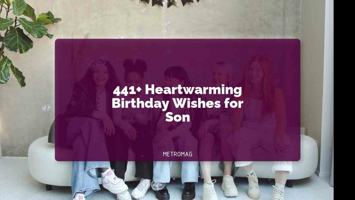 441+ Heartwarming Birthday Wishes for Son