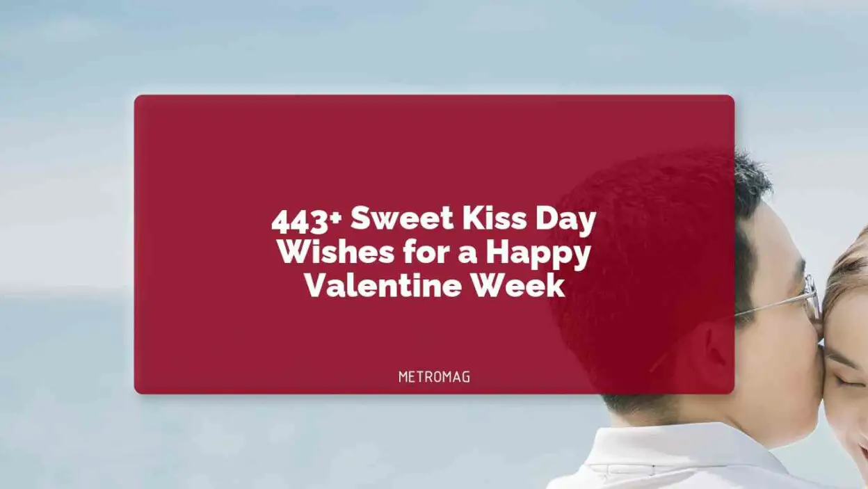 443+ Sweet Kiss Day Wishes for a Happy Valentine Week