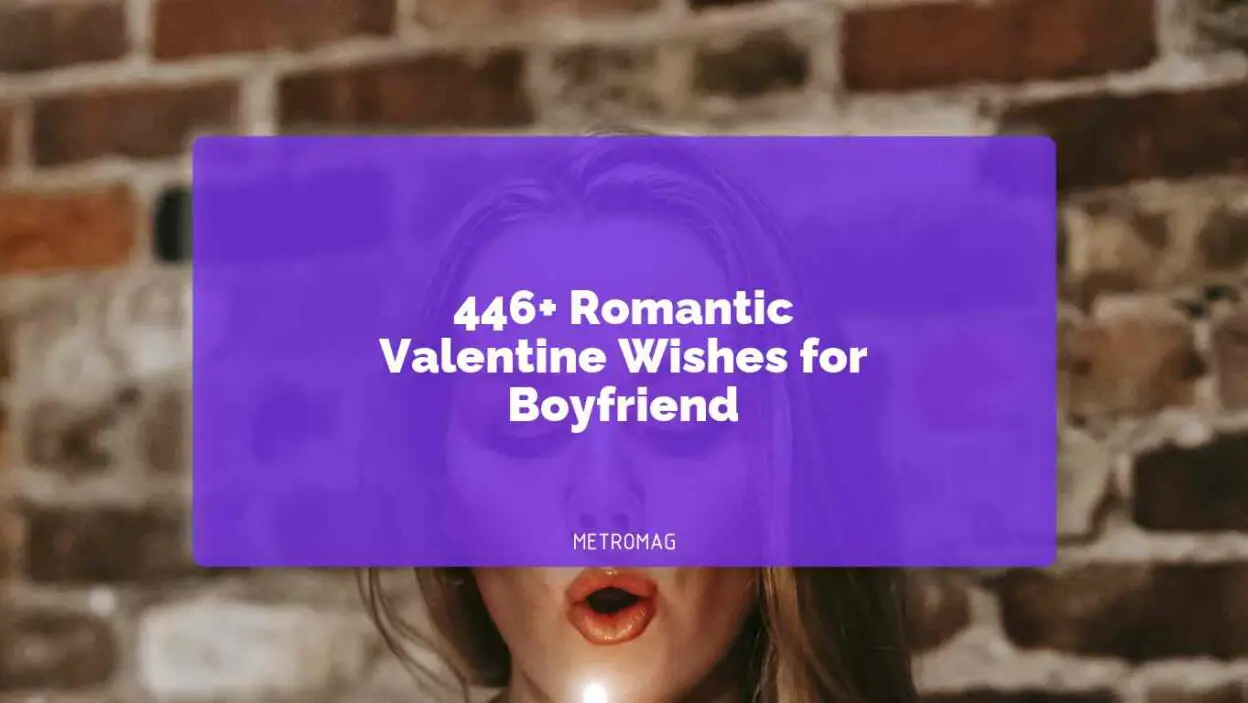 446+ Romantic Valentine Wishes for Boyfriend