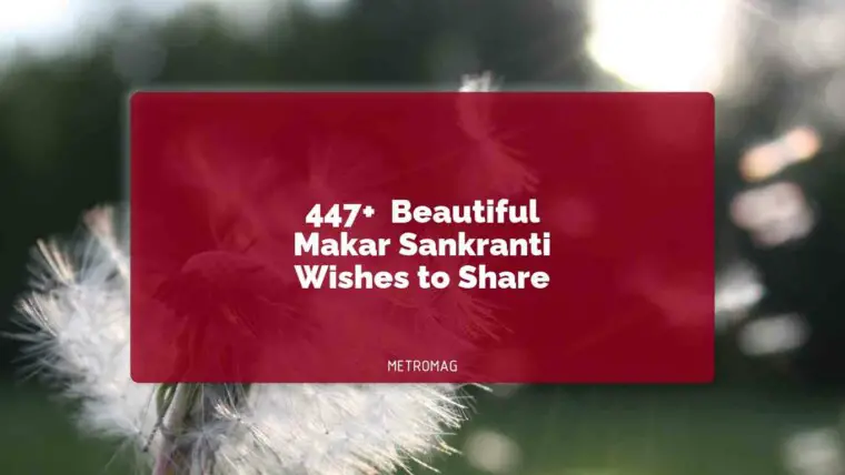 447+ Beautiful Makar Sankranti Wishes to Share