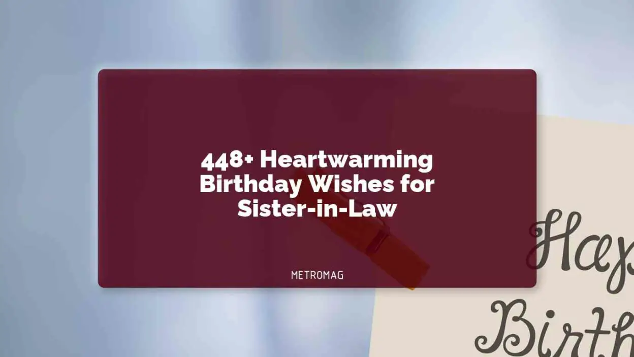 448+ Heartwarming Birthday Wishes for Sister-in-Law