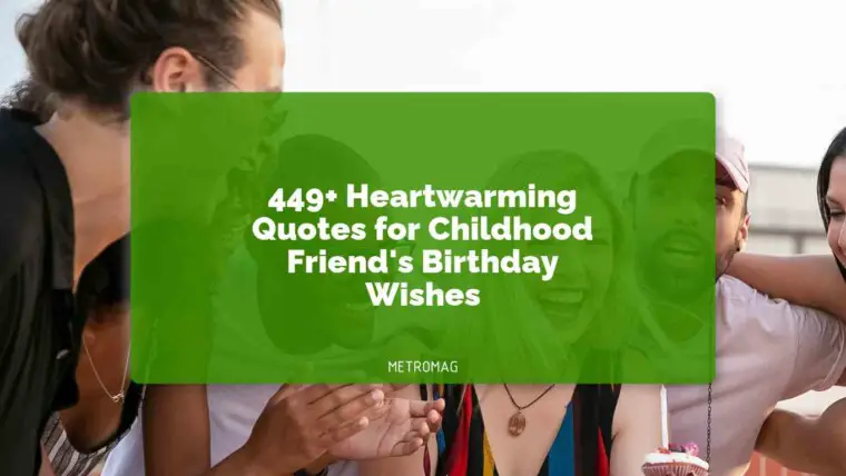 449+ Heartwarming Quotes for Childhood Friend's Birthday Wishes