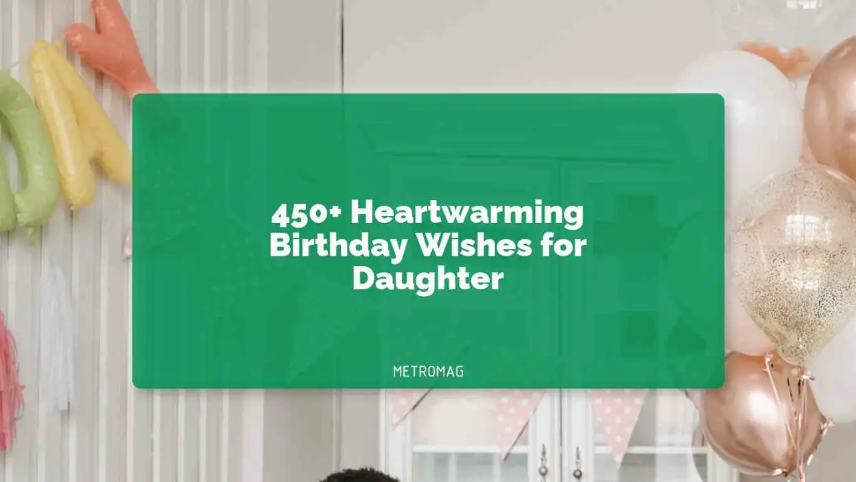 450+ Heartwarming Birthday Wishes for Daughter