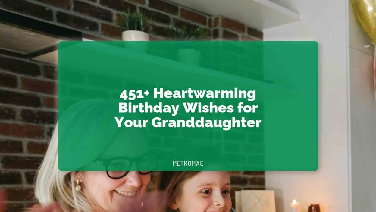 451+ Heartwarming Birthday Wishes for Your Granddaughter