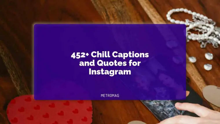 452+ Chill Captions and Quotes for Instagram