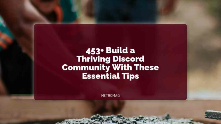 453+ Build a Thriving Discord Community With These Essential Tips