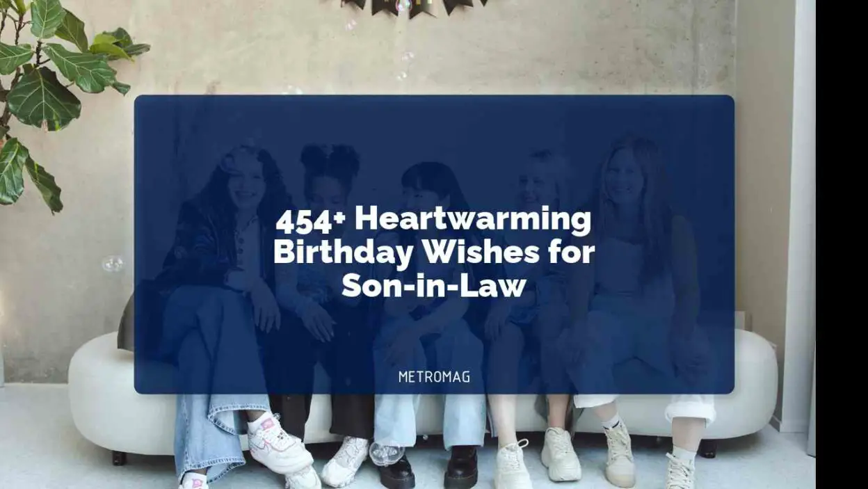 454+ Heartwarming Birthday Wishes for Son-in-Law