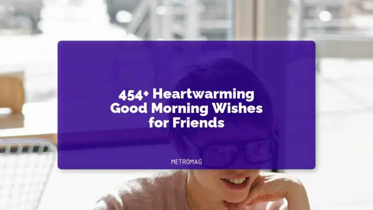 454+ Heartwarming Good Morning Wishes for Friends