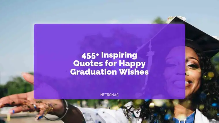 455+ Inspiring Quotes for Happy Graduation Wishes