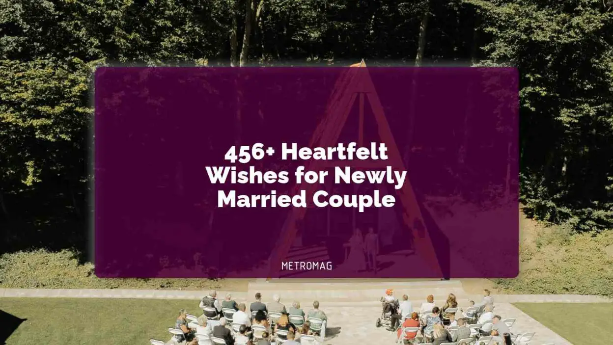 456+ Heartfelt Wishes for Newly Married Couple