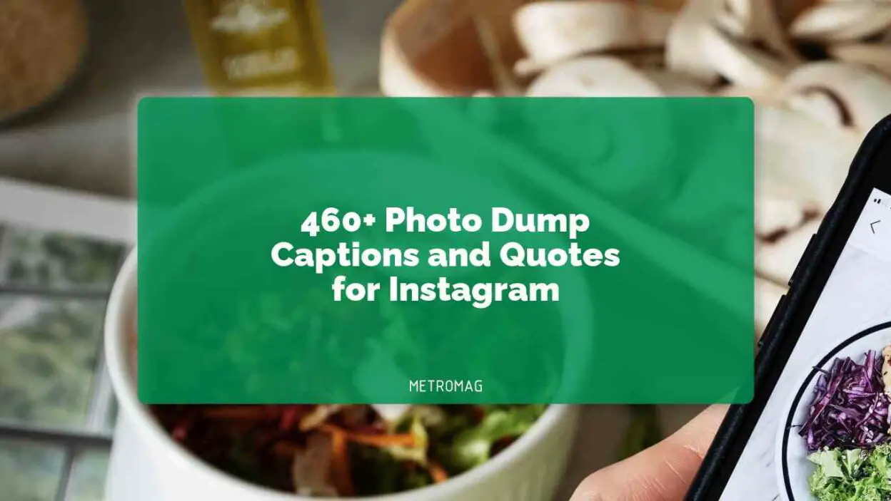 460+ Photo Dump Captions and Quotes for Instagram