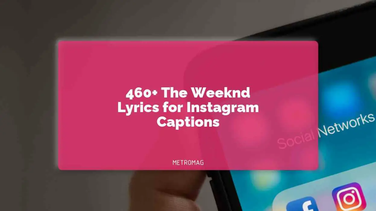460+ The Weeknd Lyrics for Instagram Captions