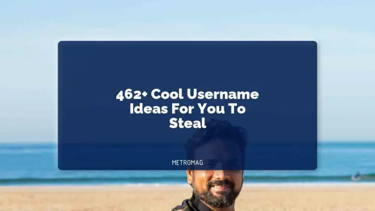 462+ Cool Username Ideas For You To Steal