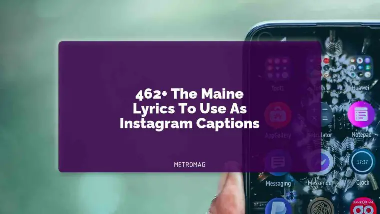 462+ The Maine Lyrics To Use As Instagram Captions