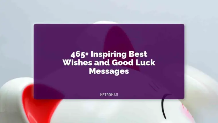 465+ Inspiring Best Wishes and Good Luck Messages