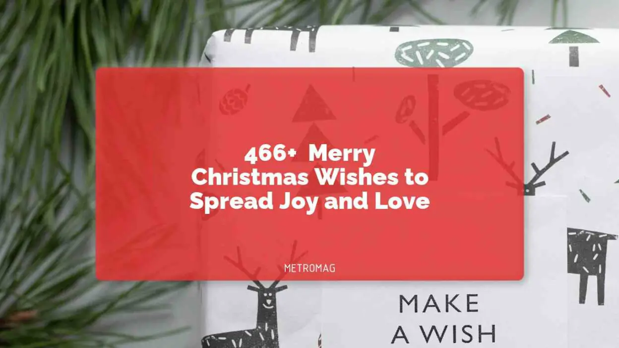 466+ Merry Christmas Wishes to Spread Joy and Love