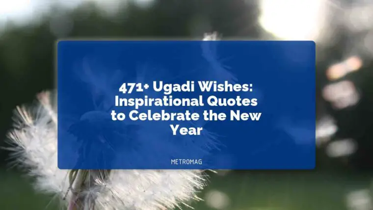 471+ Ugadi Wishes: Inspirational Quotes to Celebrate the New Year