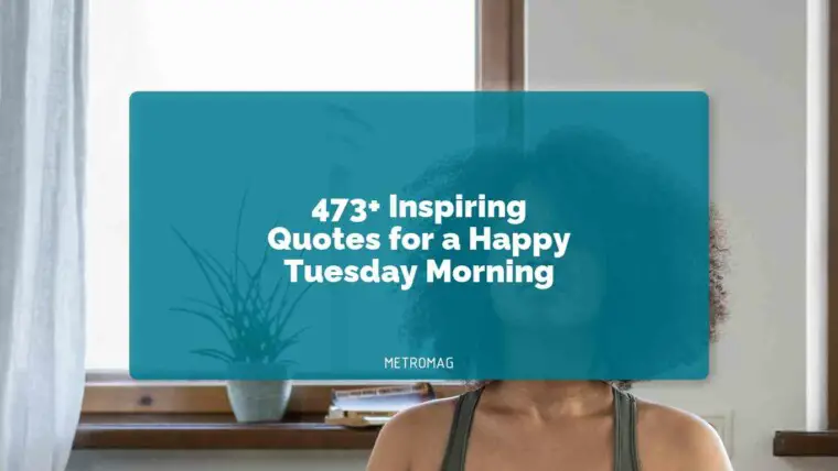 473+ Inspiring Quotes for a Happy Tuesday Morning