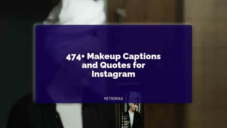 474+ Makeup Captions and Quotes for Instagram